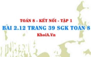 Bài 2.12 trang 39 SGK Toán 8 tập 1 Kết nối tri thức